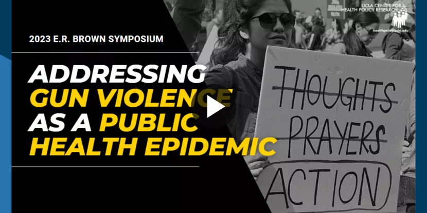 "2023 E.R. Brown Symposium: Addressing Gun Violence as a Public Health Epidemic: February 13, 2023     "